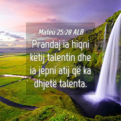 Picture 04 - Mateu 25:28 ALB - Prandaj ia hiqni këtij talentin dhe ia jepni - Bible Verse Picture