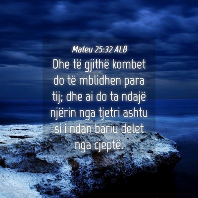 Picture 04 - Mateu 25:32 ALB - Dhe të gjithë kombet do të mblidhen para tij; - Bible Verse Picture