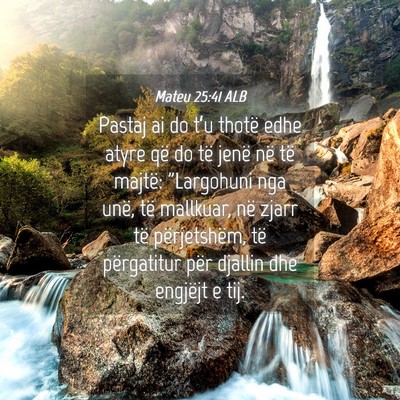 Picture 04 - Mateu 25:41 ALB - Pastaj ai do t’u thotë edhe atyre që do të - Bible Verse Picture