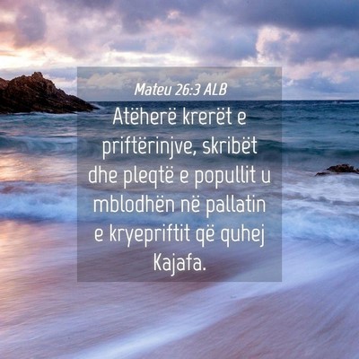 Picture 04 - Mateu 26:3 ALB - Atëherë krerët e priftërinjve, skribët dhe - Bible Verse Picture