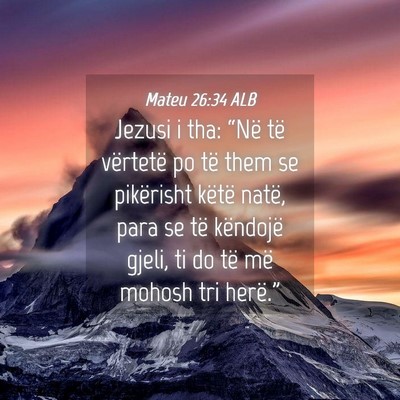 Picture 04 - Mateu 26:34 ALB - Jezusi i tha: “Në të vërtetë po të them se - Bible Verse Picture