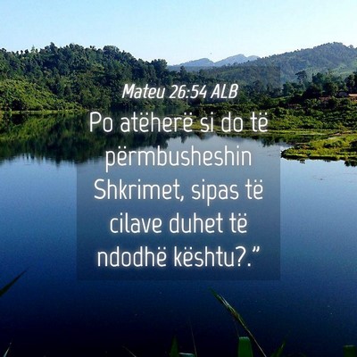 Picture 04 - Mateu 26:54 ALB - Po atëherë si do të përmbusheshin Shkrimet, - Bible Verse Picture