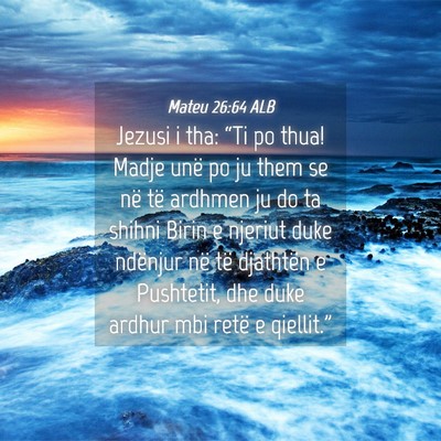 Picture 04 - Mateu 26:64 ALB - Jezusi i tha: “Ti po thua! Madje unë po ju - Bible Verse Picture