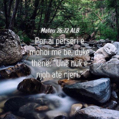 Picture 04 - Mateu 26:72 ALB - Por ai përsëri e mohoi me be, duke thënë: - Bible Verse Picture