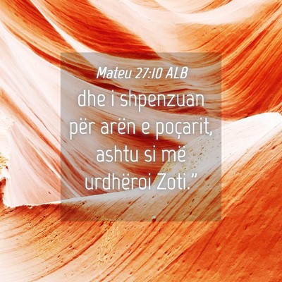 Picture 04 - Mateu 27:10 ALB - dhe i shpenzuan për arën e poçarit, ashtu si - Bible Verse Picture