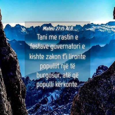 Picture 04 - Mateu 27:15 ALB - Tani me rastin e festave guvernatori e kishte - Bible Verse Picture