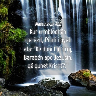 Picture 04 - Mateu 27:17 ALB - Kur u mblodhën njerëzit, Pilati i pyeti ata: - Bible Verse Picture