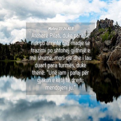Picture 04 - Mateu 27:24 ALB - Atëherë Pilati, duke parë se nuk po arrinte - Bible Verse Picture