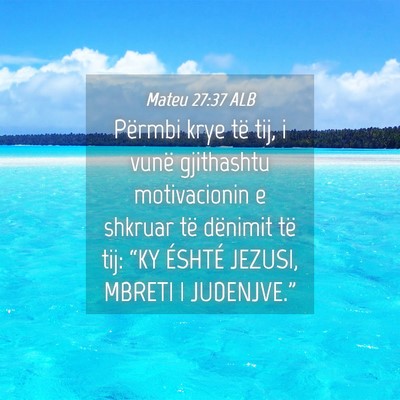 Picture 04 - Mateu 27:37 ALB - Përmbi krye të tij, i vunë gjithashtu - Bible Verse Picture