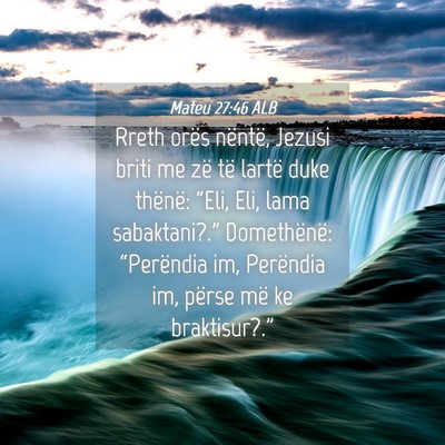 Picture 04 - Mateu 27:46 ALB - Rreth orës nëntë, Jezusi briti me zë të - Bible Verse Picture