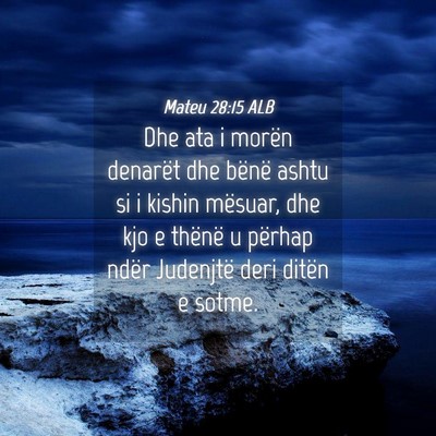 Picture 04 - Mateu 28:15 ALB - Dhe ata i morën denarët dhe bënë ashtu si i - Bible Verse Picture