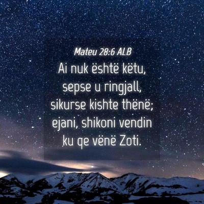 Picture 04 - Mateu 28:6 ALB - Ai nuk është këtu, sepse u ringjall, sikurse - Bible Verse Picture