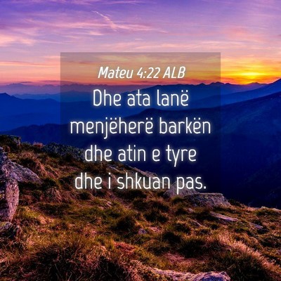 Picture 04 - Mateu 4:22 ALB - Dhe ata lanë menjëherë barkën dhe atin e tyre - Bible Verse Picture