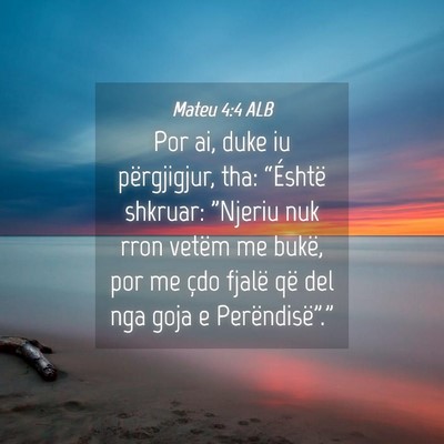 Picture 04 - Mateu 4:4 ALB - Por ai, duke iu përgjigjur, tha: “Éshtë - Bible Verse Picture