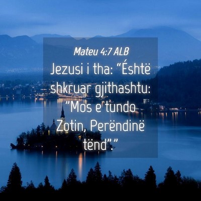 Picture 04 - Mateu 4:7 ALB - Jezusi i tha: “Éshtë shkruar gjithashtu: 
