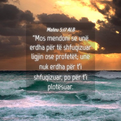 Picture 04 - Mateu 5:17 ALB - “Mos mendoni se unë erdha për të shfuqizuar - Bible Verse Picture