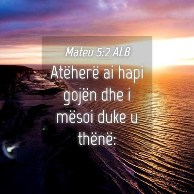 Picture 04 - Mateu 5:2 ALB - Atëherë ai hapi gojën dhe i mësoi duke u - Bible Verse Picture