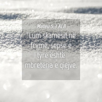 Picture 04 - Mateu 5:3 ALB - “Lum skamësit në frymë, sepse e tyre është - Bible Verse Picture