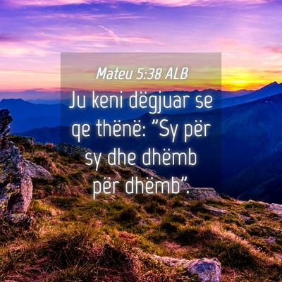 Picture 04 - Mateu 5:38 ALB - Ju keni dëgjuar se qe thënë: 