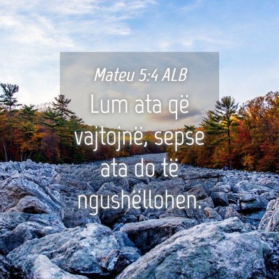 Picture 04 - Mateu 5:4 ALB - Lum ata që vajtojnë, sepse ata do të - Bible Verse Picture