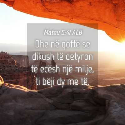 Picture 04 - Mateu 5:41 ALB - Dhe në qoftë se dikush të detyron të ecësh - Bible Verse Picture