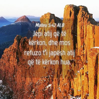 Picture 04 - Mateu 5:42 ALB - Jepi atij që të kërkon, dhe mos refuzo t’i - Bible Verse Picture