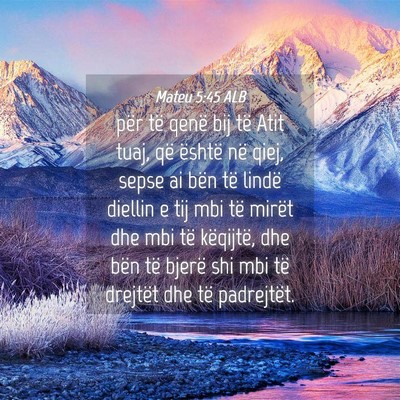 Picture 04 - Mateu 5:45 ALB - për të qenë bij të Atit tuaj, që është në - Bible Verse Picture