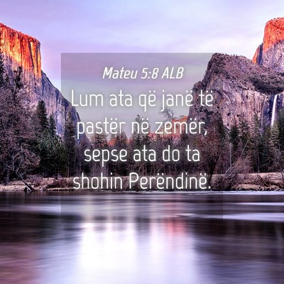 Picture 04 - Mateu 5:8 ALB - Lum ata që janë të pastër në zemër, sepse - Bible Verse Picture