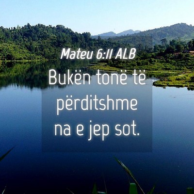 Picture 04 - Mateu 6:11 ALB - Bukën tonë të përditshme na e jep - Bible Verse Picture