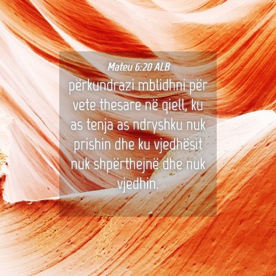 Picture 04 - Mateu 6:20 ALB - përkundrazi mblidhni për vete thesare në - Bible Verse Picture