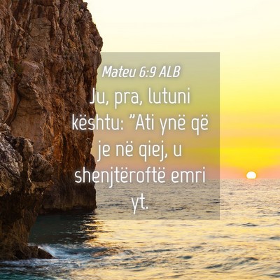 Picture 04 - Mateu 6:9 ALB - Ju, pra, lutuni kështu: 