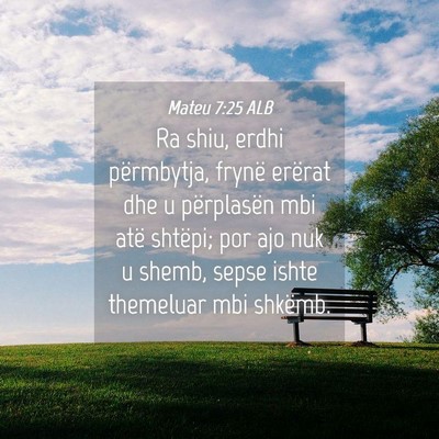 Picture 04 - Mateu 7:25 ALB - Ra shiu, erdhi përmbytja, frynë erërat dhe u - Bible Verse Picture