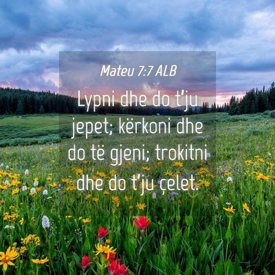 Picture 04 - Mateu 7:7 ALB - Lypni dhe do t’ju jepet; kërkoni dhe do të - Bible Verse Picture