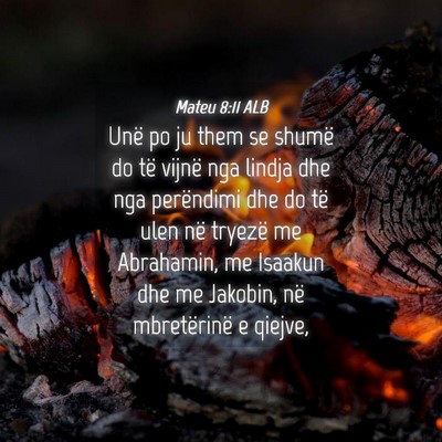 Picture 04 - Mateu 8:11 ALB - Unë po ju them se shumë do të vijnë nga - Bible Verse Picture