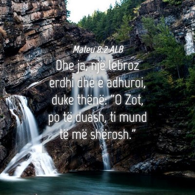 Picture 04 - Mateu 8:2 ALB - Dhe ja, një lebroz erdhi dhe e adhuroi, duke - Bible Verse Picture