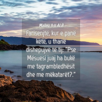 Picture 04 - Mateu 9:11 ALB - Farisenjtë, kur e panë këtë, u thanë - Bible Verse Picture
