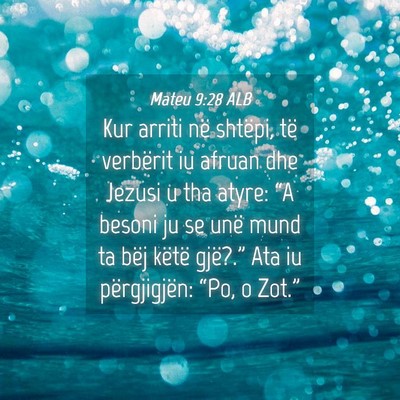 Picture 04 - Mateu 9:28 ALB - Kur arriti në shtëpi, të verbërit iu afruan - Bible Verse Picture