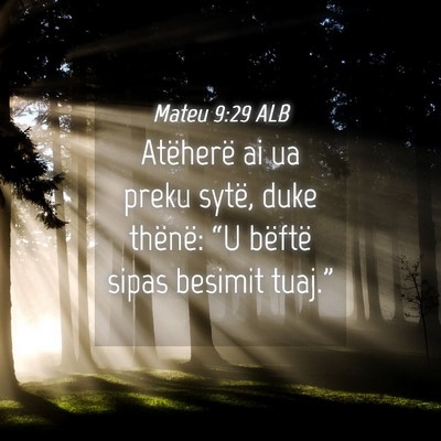 Picture 04 - Mateu 9:29 ALB - Atëherë ai ua preku sytë, duke thënë: “U - Bible Verse Picture