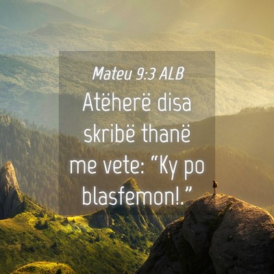 Picture 04 - Mateu 9:3 ALB - Atëherë disa skribë thanë me vete: “Ky po - Bible Verse Picture