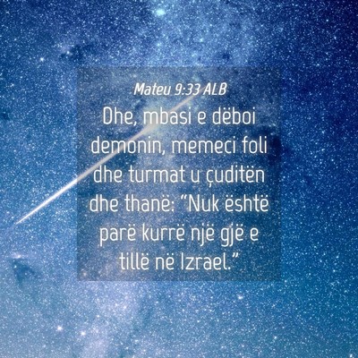 Picture 04 - Mateu 9:33 ALB - Dhe, mbasi e dëboi demonin, memeci foli dhe - Bible Verse Picture
