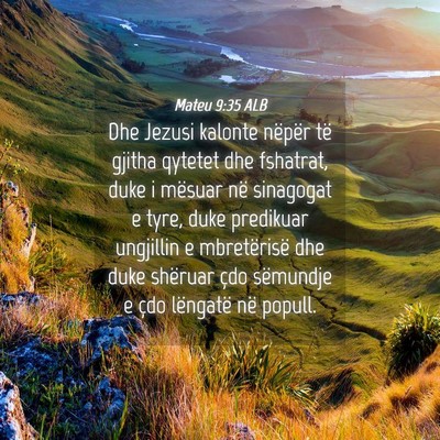 Picture 04 - Mateu 9:35 ALB - Dhe Jezusi kalonte nëpër të gjitha qytetet dhe - Bible Verse Picture