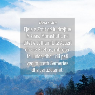 Picture 04 - Mikea 1:1 ALB - Fjala e Zotit që iu drejtua Mikeas, Morashtitit, - Bible Verse Picture