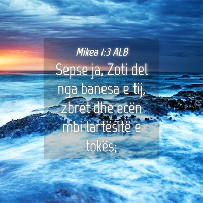 Picture 04 - Mikea 1:3 ALB - Sepse ja, Zoti del nga banesa e tij, zbret dhe - Bible Verse Picture