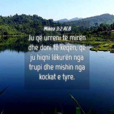 Picture 04 - Mikea 3:2 ALB - Ju që urreni të mirën dhe doni të keqen, që - Bible Verse Picture