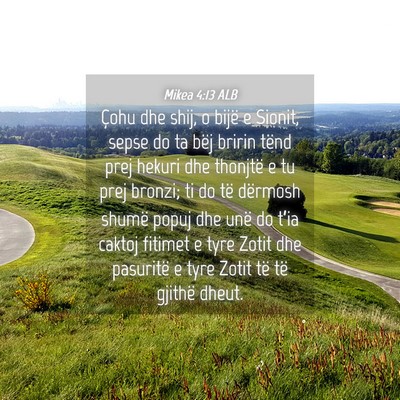 Picture 04 - Mikea 4:13 ALB - Çohu dhe shij, o bijë e Sionit, sepse do ta - Bible Verse Picture