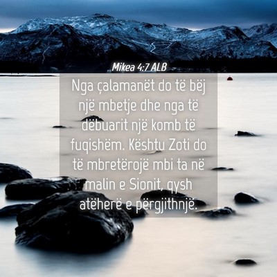 Picture 04 - Mikea 4:7 ALB - Nga çalamanët do të bëj një mbetje dhe nga - Bible Verse Picture