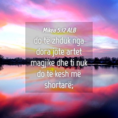 Picture 04 - Mikea 5:12 ALB - do të zhduk nga dora jote artet magjike dhe ti - Bible Verse Picture