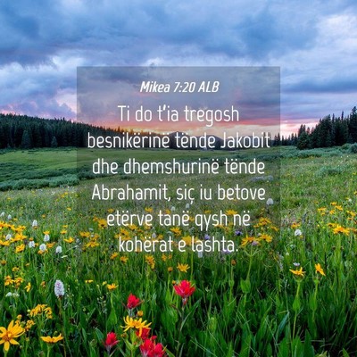 Picture 04 - Mikea 7:20 ALB - Ti do t’ia tregosh besnikërinë tënde Jakobit - Bible Verse Picture