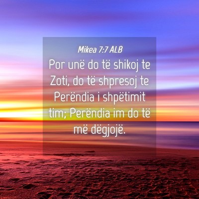 Picture 04 - Mikea 7:7 ALB - Por unë do të shikoj te Zoti, do të shpresoj - Bible Verse Picture