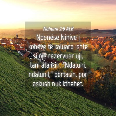 Picture 04 - Nahumi 2:8 ALB - Ndonëse Ninive i kohëve të kaluara ishte si - Bible Verse Picture